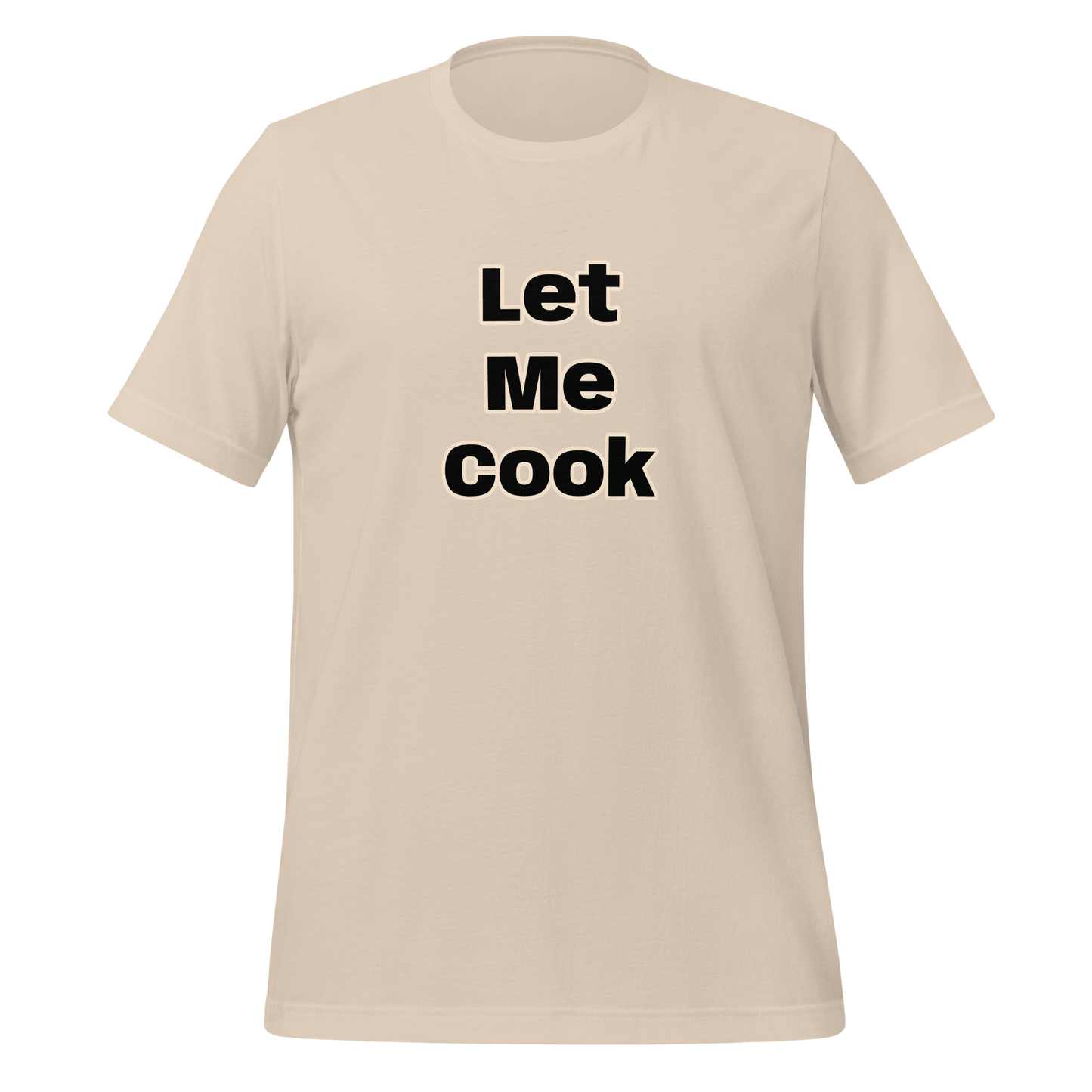 Let Me Cook Unisex T-Shirt